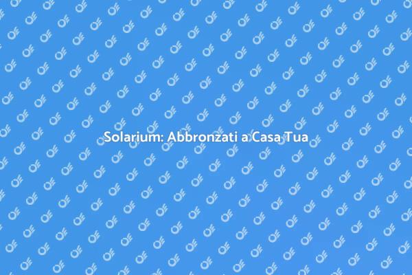 Solarium: Rilassati e Abbronzati