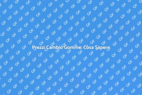 Costo Cambio Gomme: Prezzi e Vantaggi