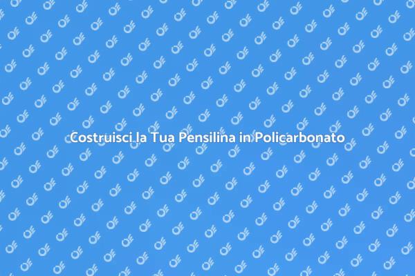 Realizza una Pensilina in Policarbonato