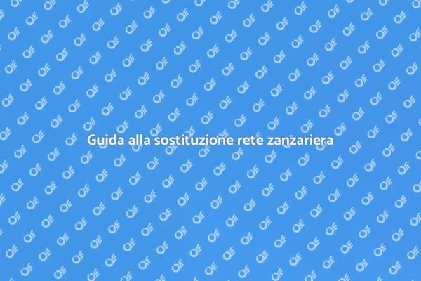 Sostituzione rete zanzariera: come fare