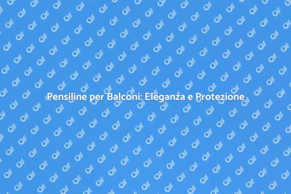 Valorizza il Tuo Balcone con Pensiline