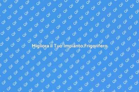 Ottimizzazione Impianto Frigorifero