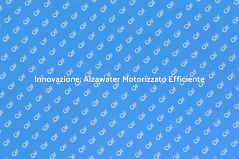 Alzawater Motorizzato: Innovazione Casa