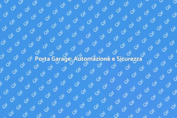 Scopri l'Automazione per Porta Garage