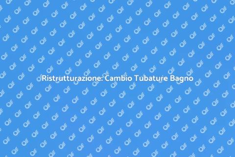 Cambio Tubatura Bagno: Guida Essenziale