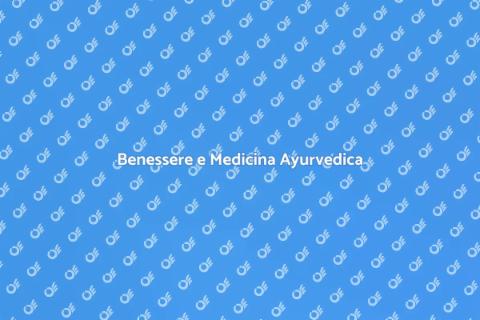 Medicina Ayurvedica: Benessere Totale