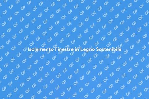 Isolare Finestre in Legno con Isolanti