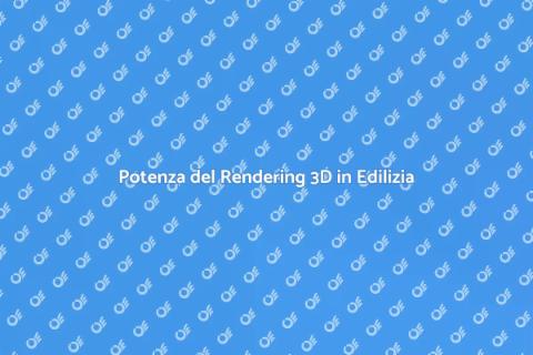 Rendering 3D per Progetti Edilizi