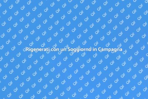Soggiorno di Benessere in Campagna