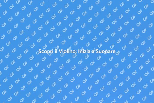 Impara a Suonare il Violino Oggi