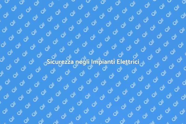 Proteggi i Tuoi Impianti Elettrici