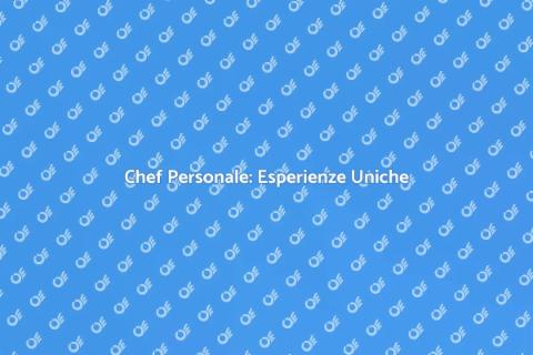 Assumere uno Chef Personale per Te