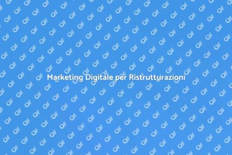 Web Marketing per Ristrutturazioni e Giardinaggio