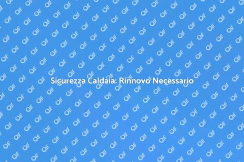 Rinnovo Certificazione Caldaia Murale