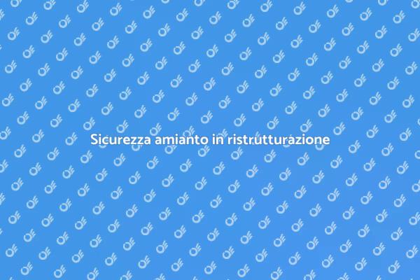 Amianto: sicurezza nella ristrutturazione
