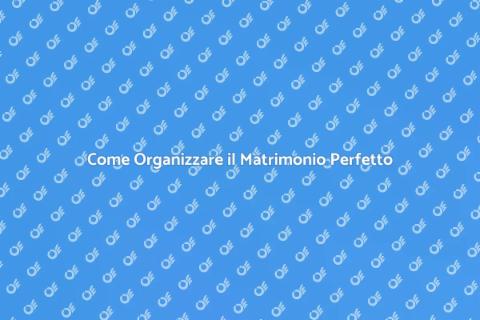 Organizzazione Matrimonio: Guida Completa
