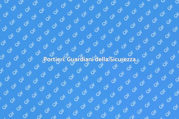 Portieri: Professionisti della Sicurezza