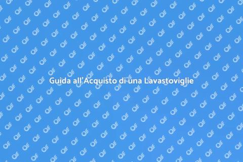 Acquistare una Lavastoviglie Facile