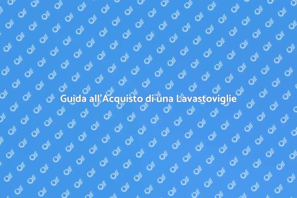 Semplifica la tua Vita con una Lavastoviglie