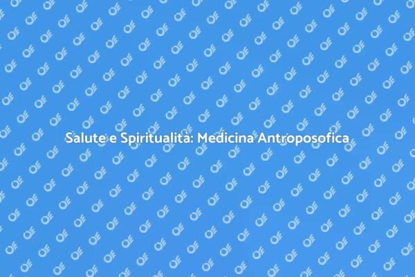 Scopri la Medicina Antroposofica Olistica
