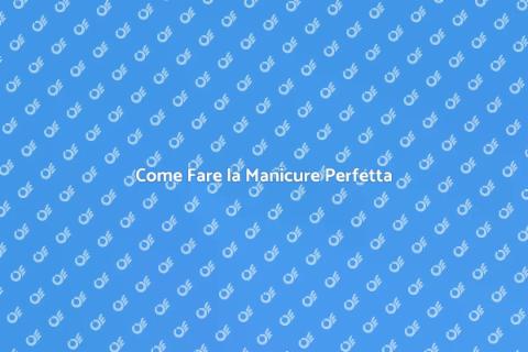 Manicure Perfetta: Bellezza delle Unghie