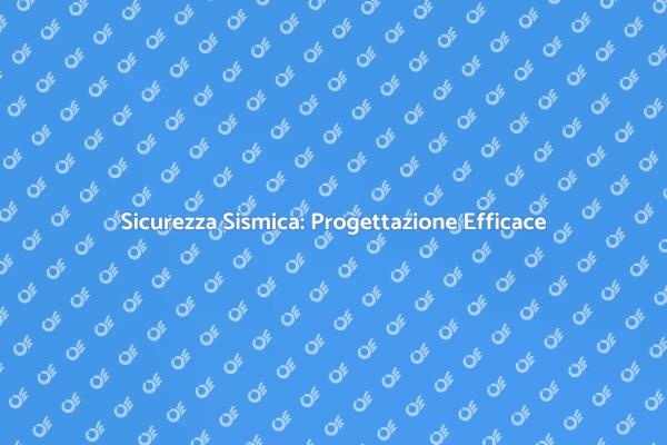 Protezione dagli Terremoti: Progettazione