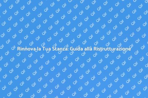 Ristrutturazione Stanza: Trasforma il Tuo Spazio