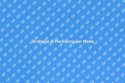 Marketing Moda: Strategie Efficaci