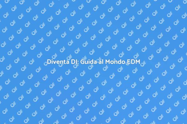 Inizia la Tua Carriera da DJ EDM