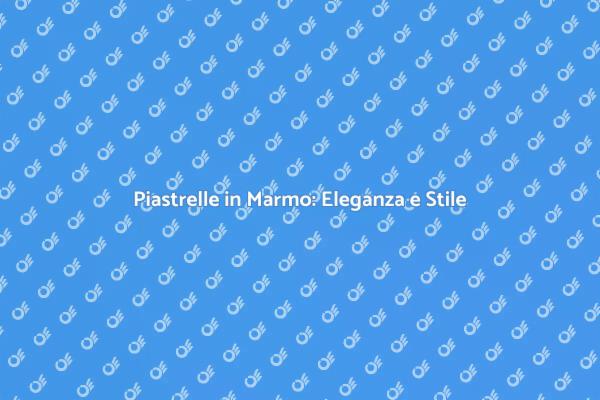 Ristrutturazioni con Piastrelle in Marmo