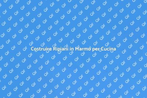 Ripiani in Marmo per la Cucina