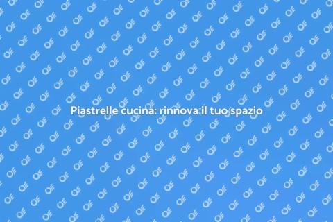 Rinnovare piastrelle cucina: design e stile