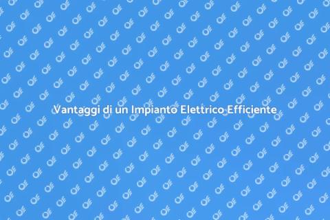 Impianto Elettrico ad Alto Rendimento