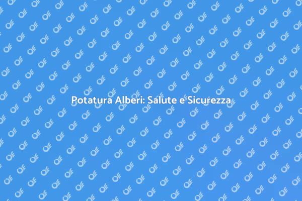 La Potatura degli Alberi: Guida Essenziale