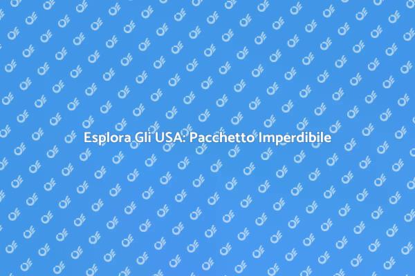 Sogni Americani: Il Tuo Viaggio Negli USA