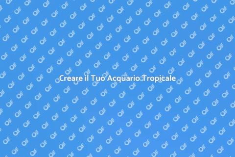 Allestimento Acquario Tropicale