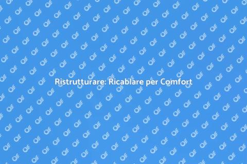 Ricablare una Casa per Comfort Moderno
