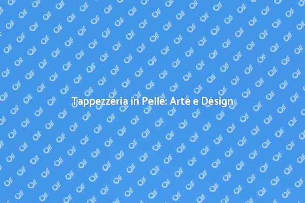 Pelli per Tappezzerie: L'Arte del Comfort