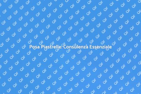 Consulenza per la Posa Piastrelle
