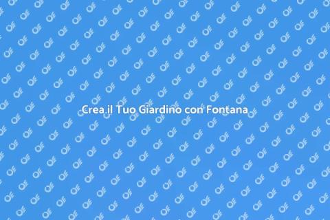 Giardino con Fontana: Relax e Bellezza