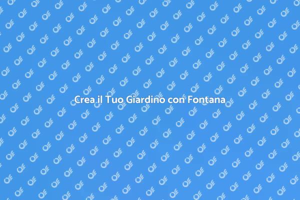Trasforma il Tuo Giardino con Fontana