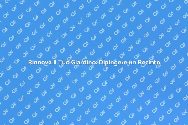 Trasforma il tuo Giardino con un Recinto
