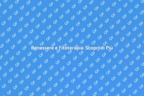 Fitoterapia per il Benessere Naturale