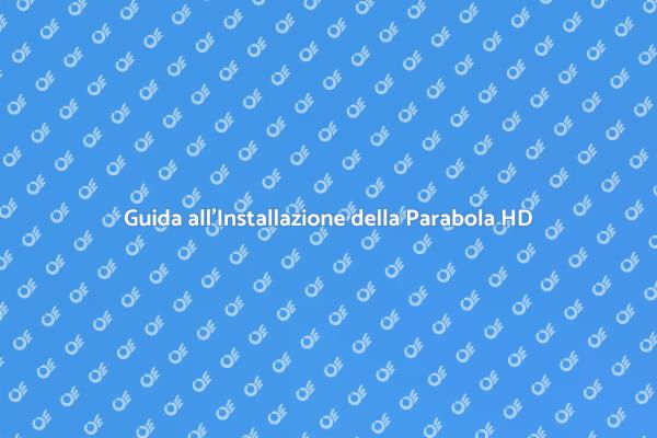Installazione Facile della Parabola HD
