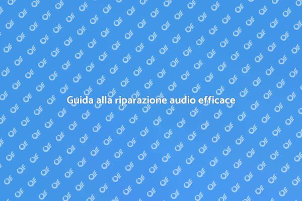 Riparazione del sistema audio: guida pratica