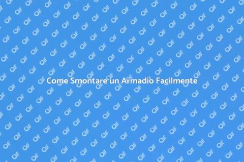 Smontare un Armadio: Guida Pratica