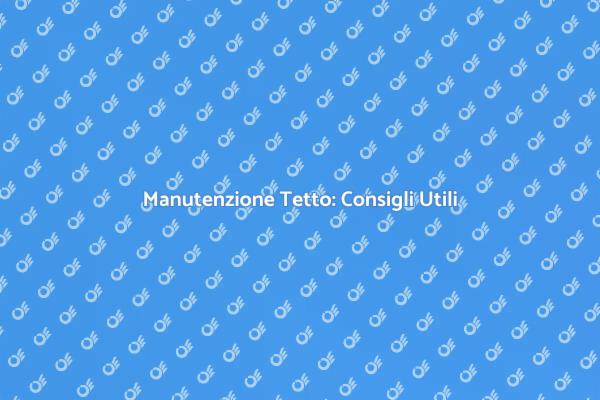 Come Riparare il Tetto Efficacemente