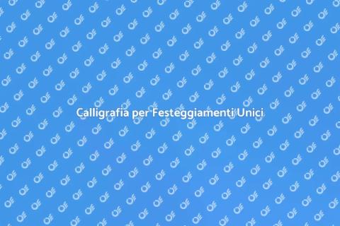 Noleggiare un Calligrafo per la Festa