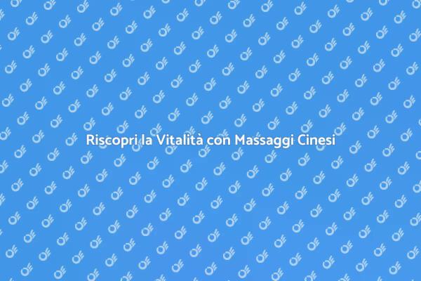 Energia Rinnovata con Massaggio Cinese