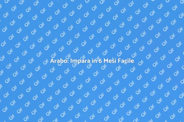Impara l'Arabo: 6 Mesi di Successo